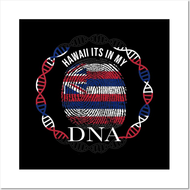 Hawaii Its In My DNA - Hawaiian Flag - Gift for Hawaiian From Hawaii Wall Art by Country Flags